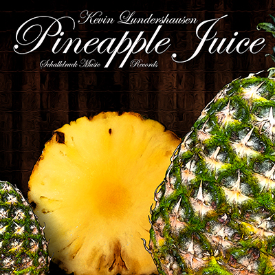 Kevin Lundershausen  Pineapple Juice